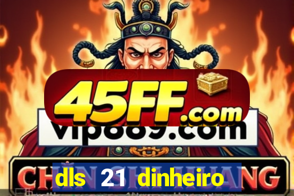 dls 21 dinheiro infinito download